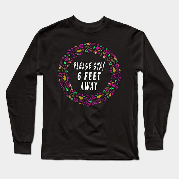Please Stay 6 Feet Away Social Distancing Long Sleeve T-Shirt by Vector Pro